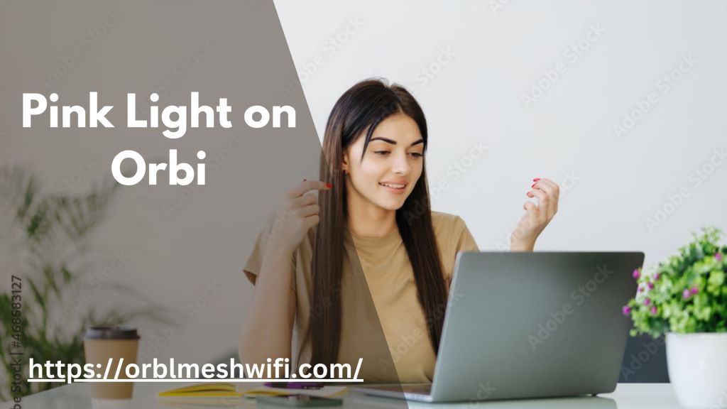 Pink Light on Orbi? Here’s What It Means and How to Fix&nbsp;It
